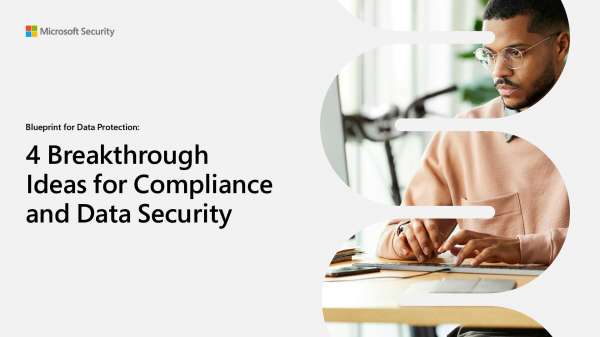 4 Breakthrough Ideas for Compliance and Data Security