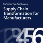 Six Trends That Are Shaping Supply Chain Transformation for Manufacturers