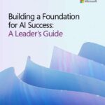 Building a Foundation for AI Success: A Leader’s Guide